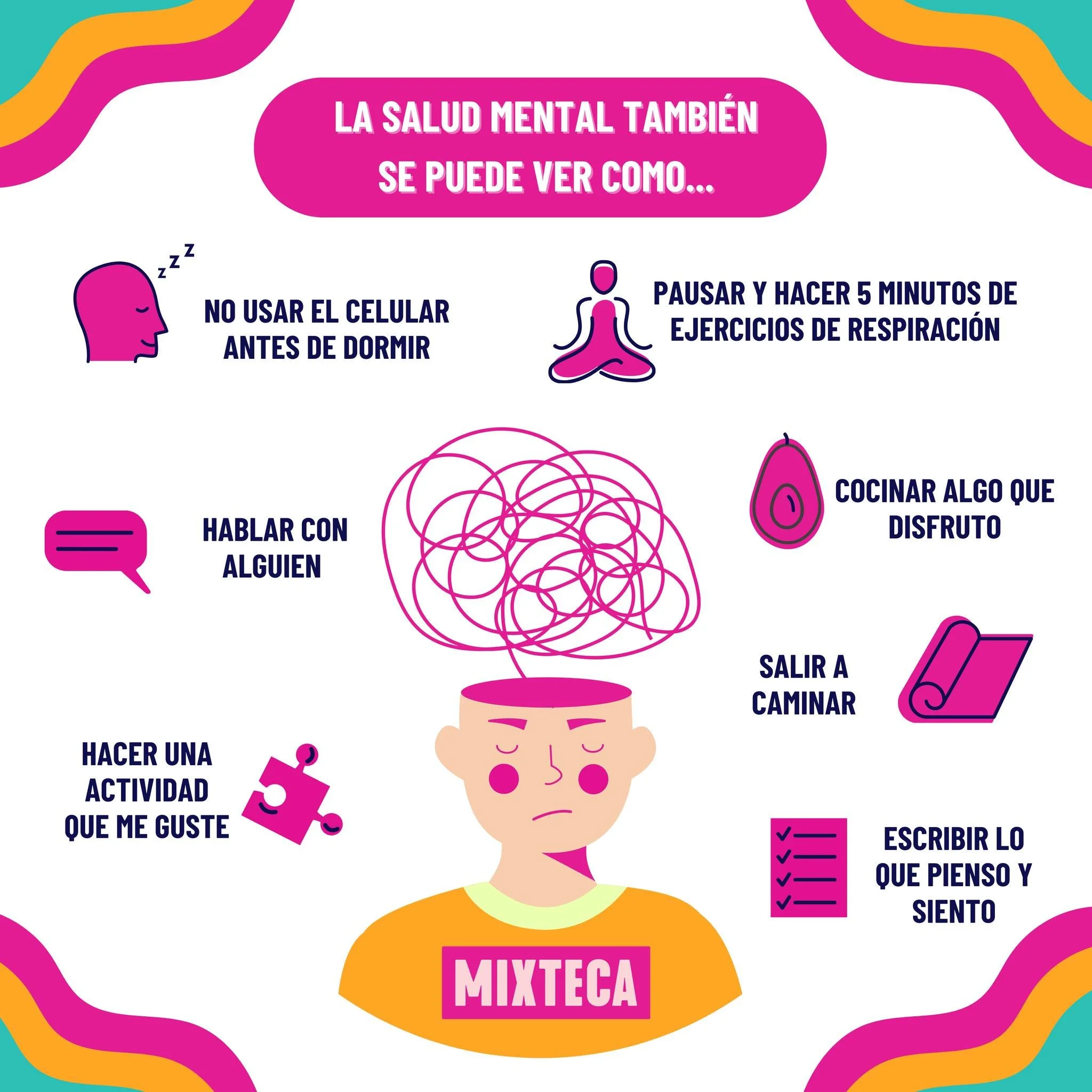 Querer cuidar nuestra Salud Mental puede ser abrumador. Pero no te preocupes, peque&ntilde;as acciones diarias ayudan a construir h&aacute;bitos de que promueven nuestro bienestar integral y estos pueden verse diferentes para cada persona. Para ti, &