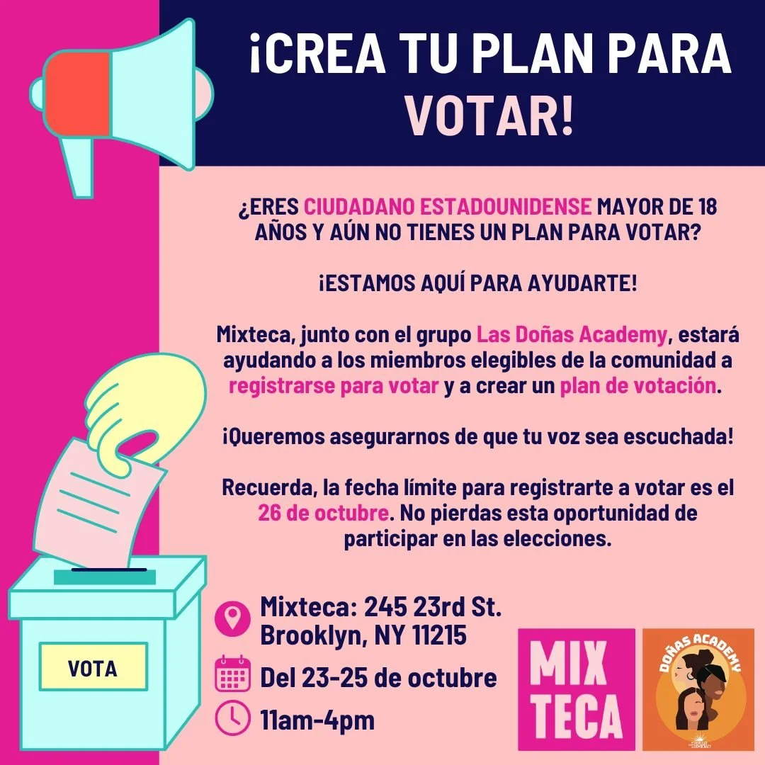 Del 23 al 25 Mixteca estar&aacute; colaborando con la Academia Do&ntilde;as y la Iniciativa Chancla Votadora del Popular Democracy Center para ayudar a la comunidad de Sunset Park a registrarse para votar y participar en las pr&oacute;ximas eleccione