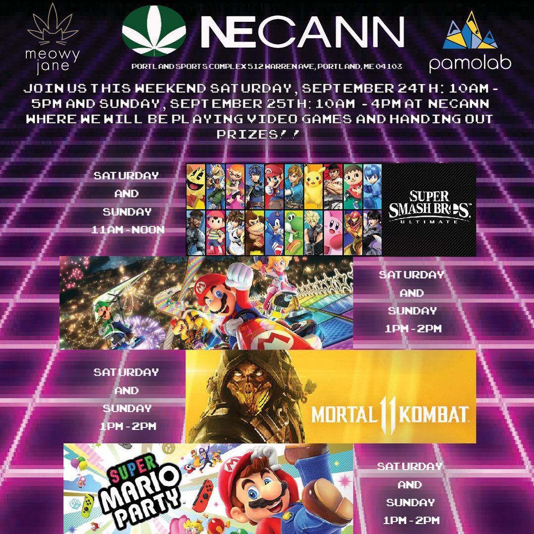 Hey guys!!!! Come join us this coming weekend at NECANN where we will be playing video games and handing out prizes!!!! 

Saturday September 24th 10am - 5pm and Sunday September 25th 10am - 4pm at: The Portland Sports Complex 512 Warren Ave, Portland