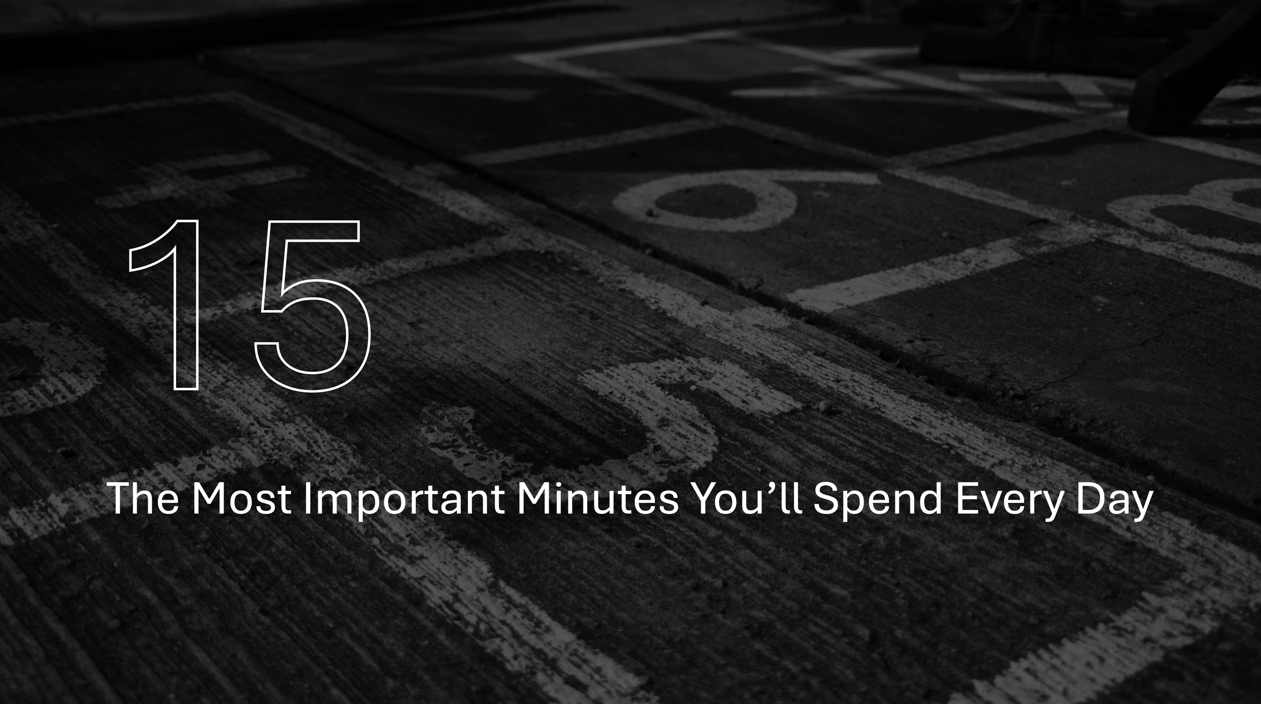 15 The Most Important Minutes You’ll Spend Every Day