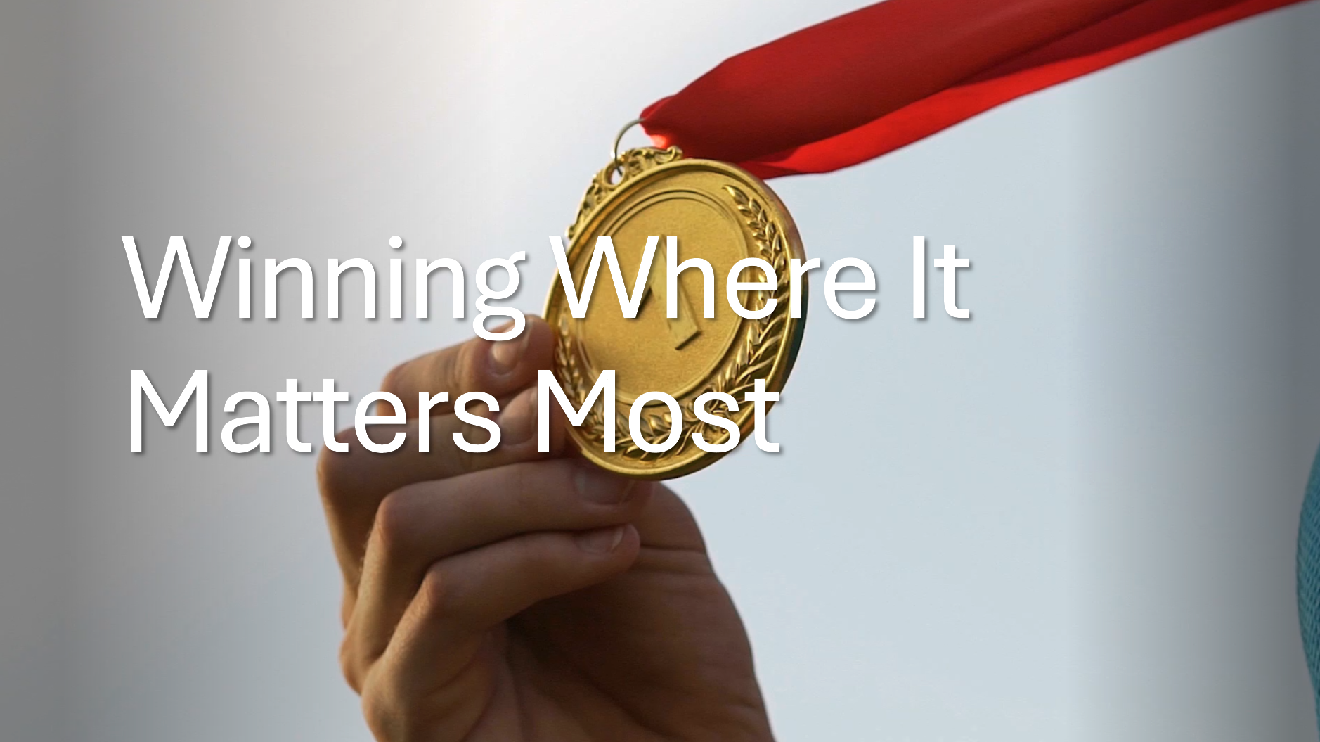 Winning Where It Matters Most