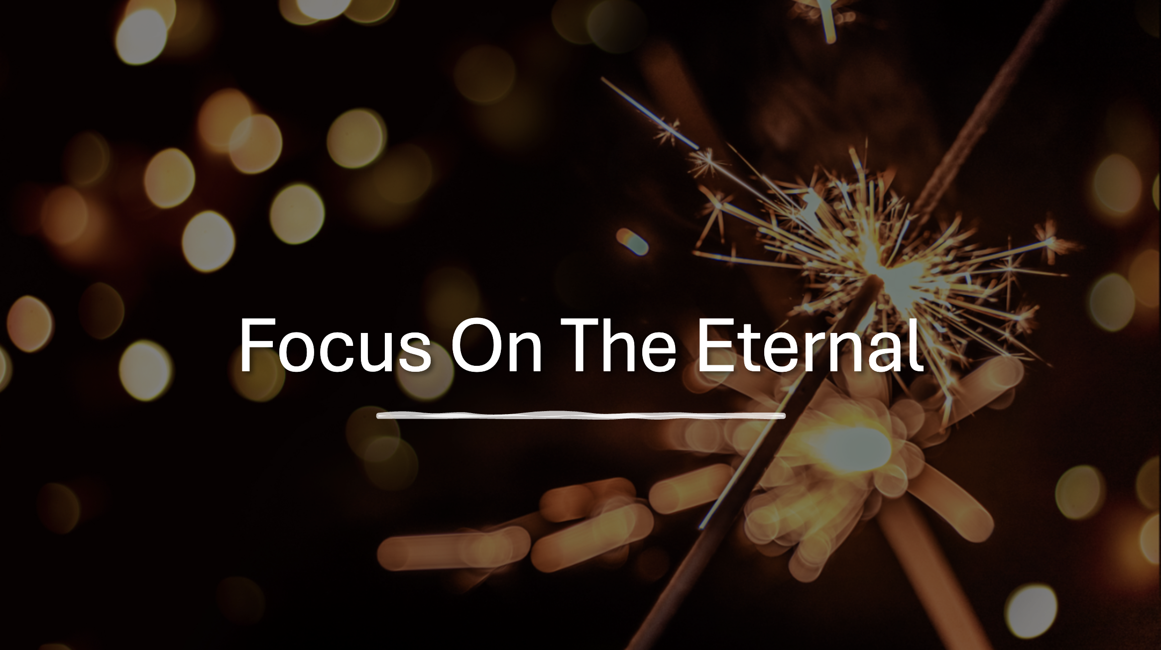 Focus on the Eternal