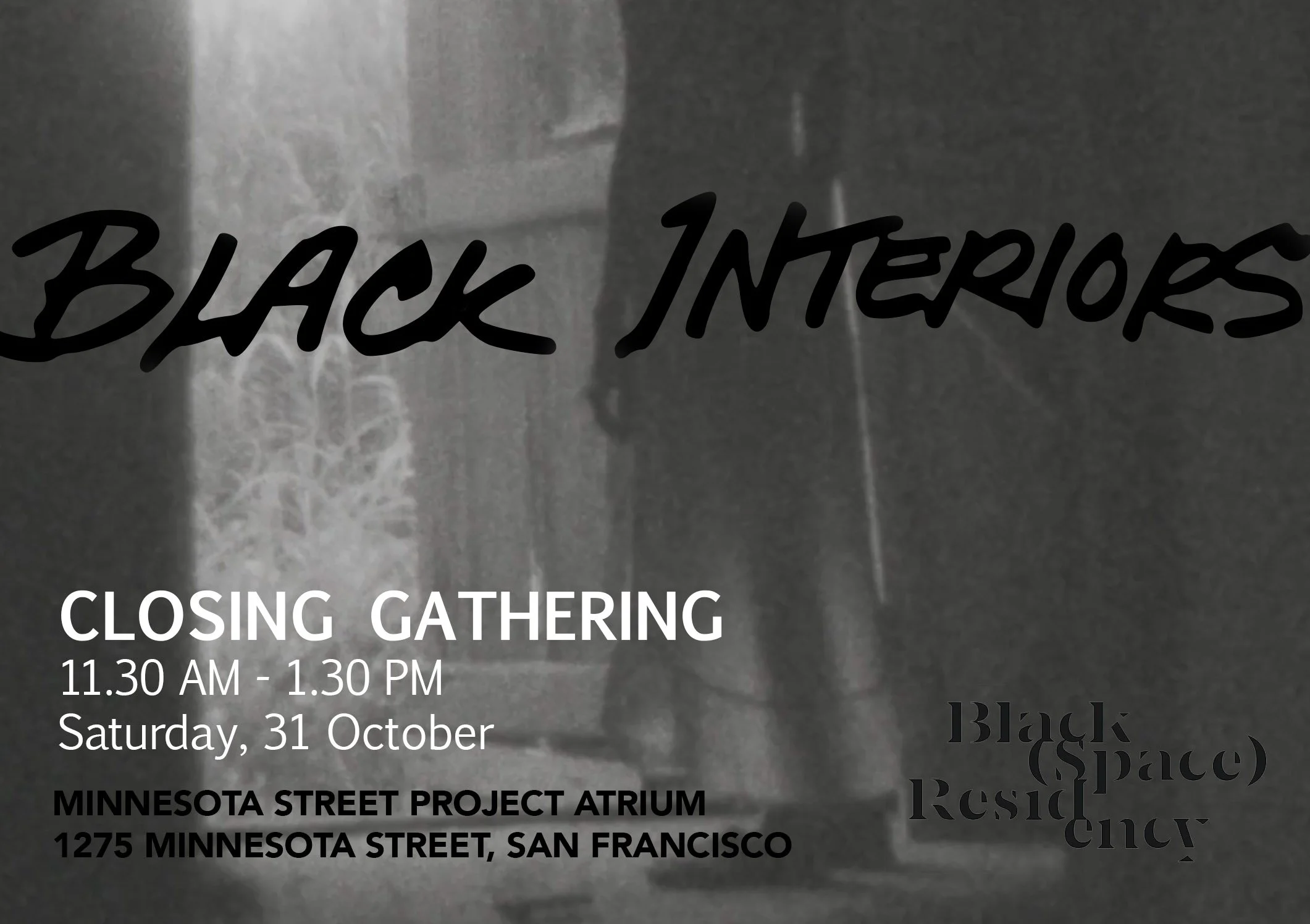 BLACK INTERIORS Closing Gathering event poster for Saturday, October 31, 11:30 AM–1:30 PM, at Minnesota Street Project Atrium in San Francisco.