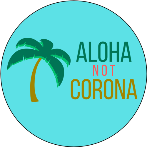 Welcome, Aloha Not Corona!