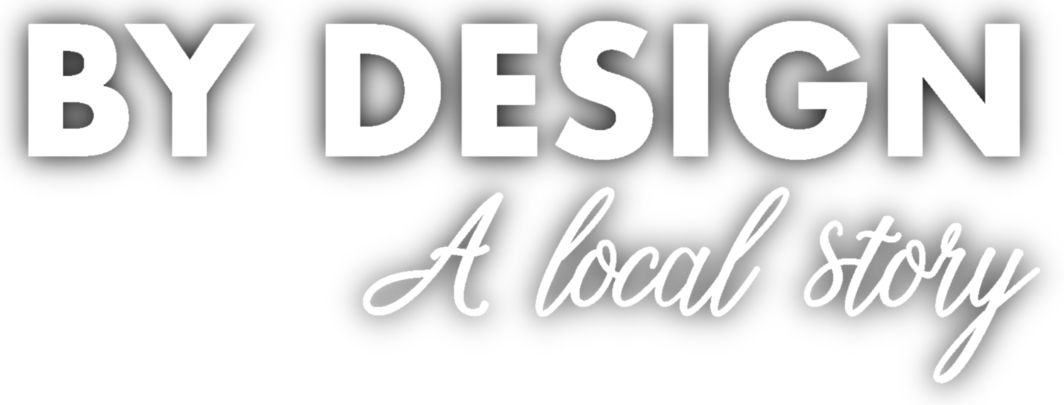 By Design - a local story 