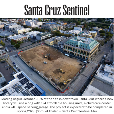 Grading begun October 2025 at the site in downtown Santa Cruz where a new library will rise along with 124 affordable housing units, a child care center and a 240-space parking garage. The project is expected to be completed in spring 2028. (Shmuel T