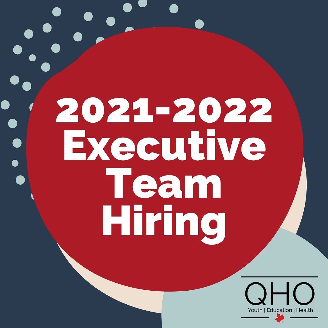QHO is now hiring our 2021-2022 Executive Team! Check out our website, www.QHO.ca, under &lsquo;Get Involved&rsquo; for position descriptions and to apply! Applications are due March 21st at 11:59 pm!