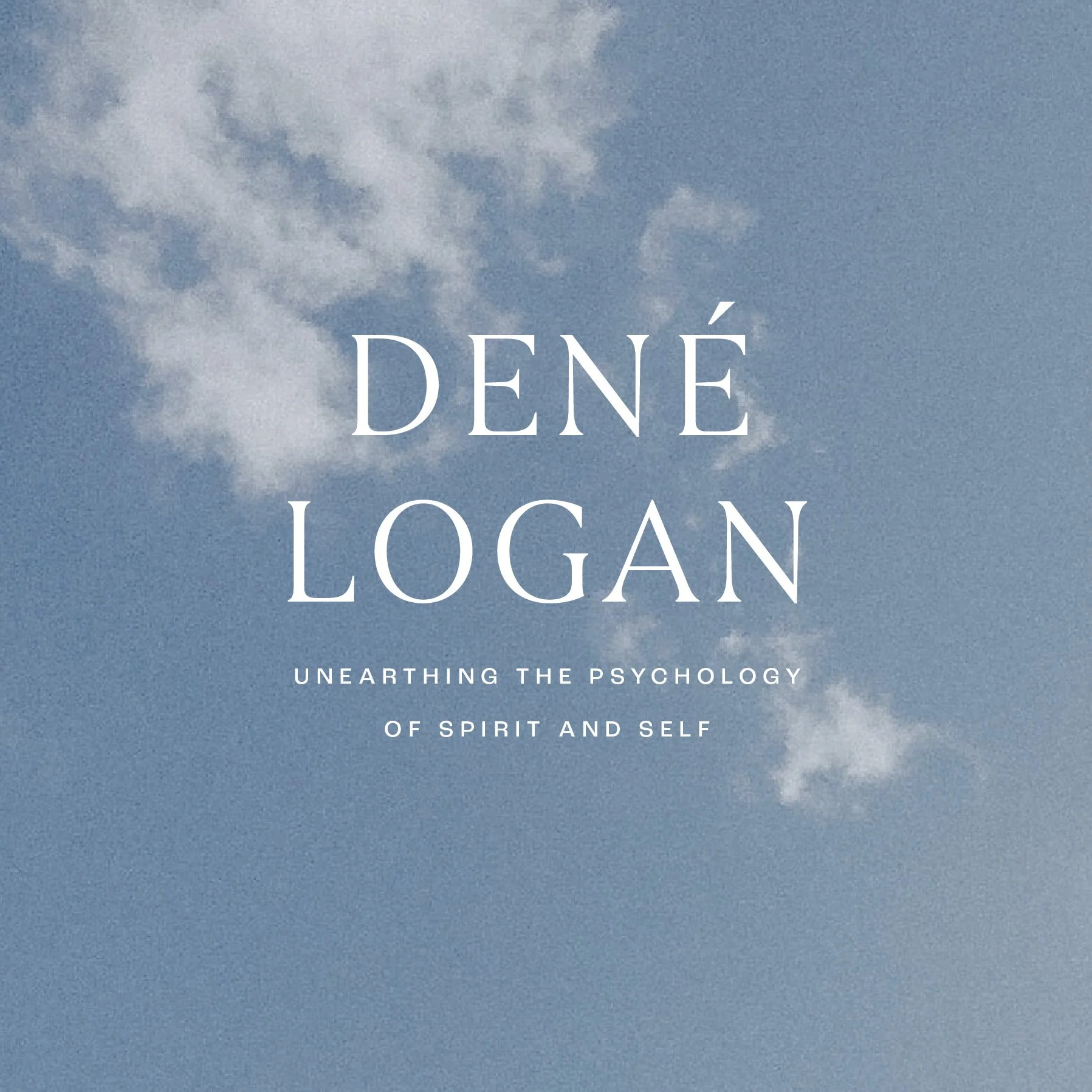 Book cover titled 'Dene Logan: Unearthing the Psychology of Spirit and Self' against a background of a cloudy sky.