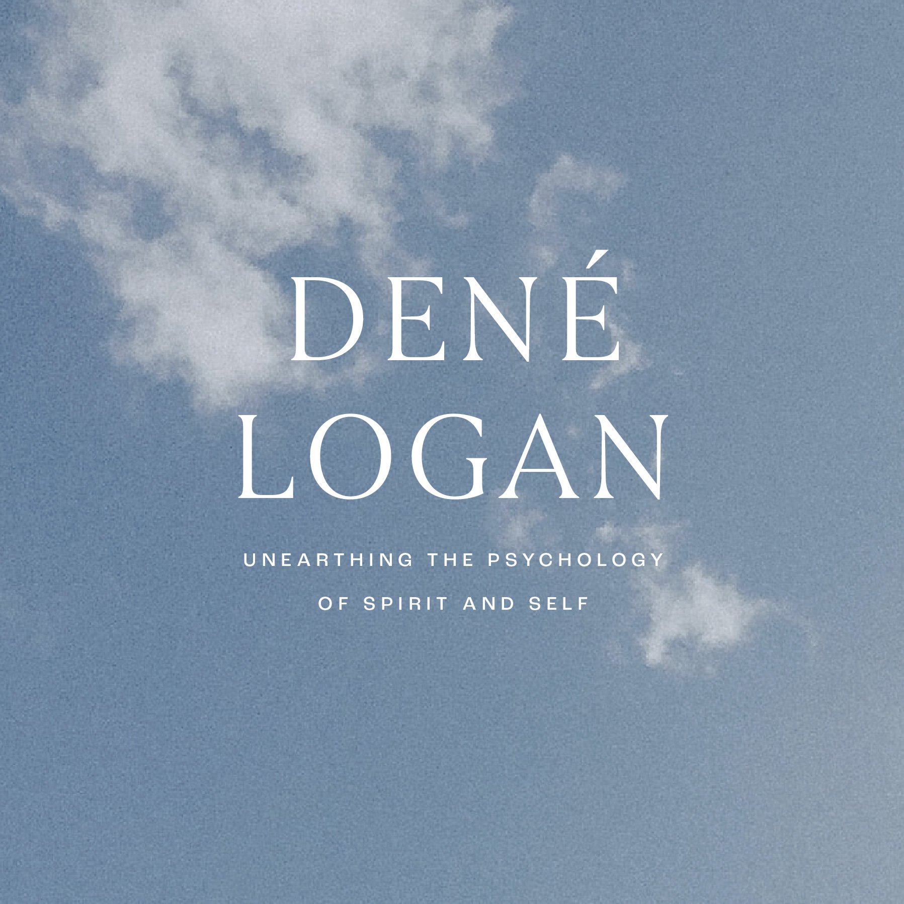 Book cover titled 'Déné Logan: Unearthing the Psychology of Spirit and Self' with a background of a blue sky and white clouds.