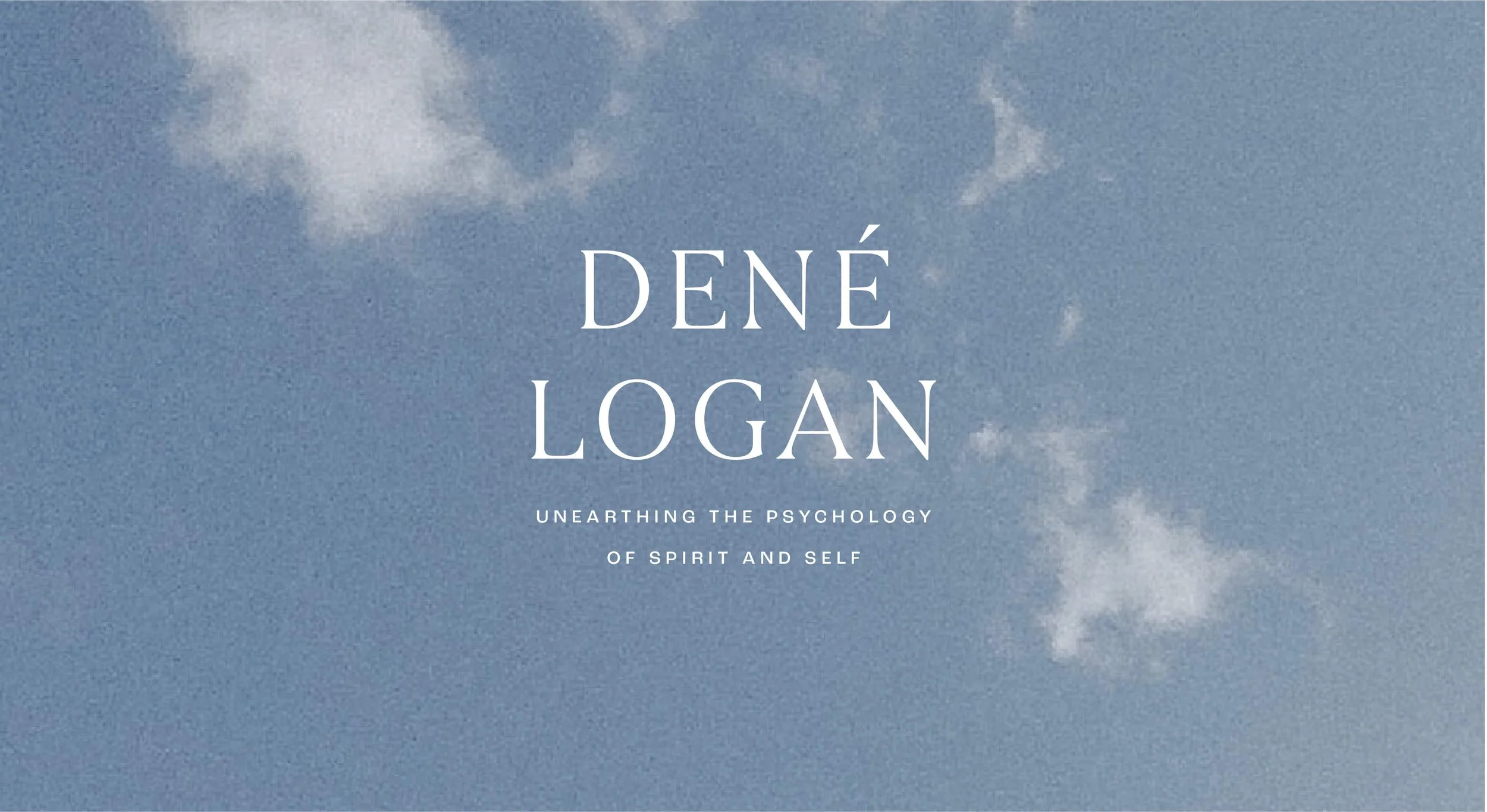 Book cover titled 'Déné Logan: Unearthing the Psychology of Spirit and Self' with a background of a blue sky and white clouds.