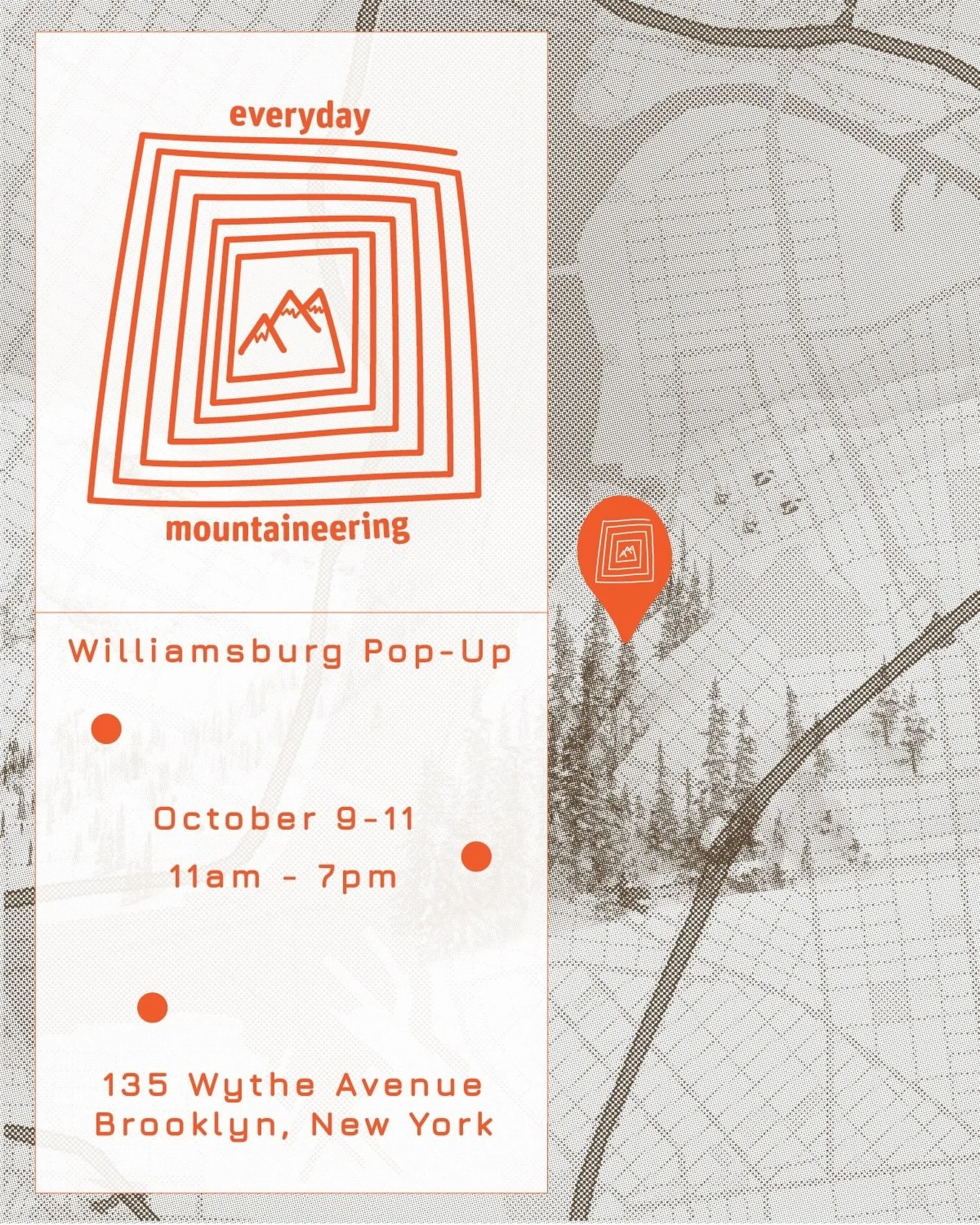@everydaymountaineering is excited to announce it&rsquo;s Williamsburg Pop-Up this weekend!!

If you&rsquo;re in the area, come by and say hi.

October 9&ndash;11 
11am&ndash;7pm 
135 Wythe Avenue, Brooklyn