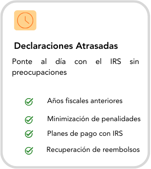 A digital checklist titled "Declaraciones Atrasadas" with green checkmarks next to items about IRS tax declarations, including previous fiscal years, penalty minimization, IRS payment plans, and refund recovery.