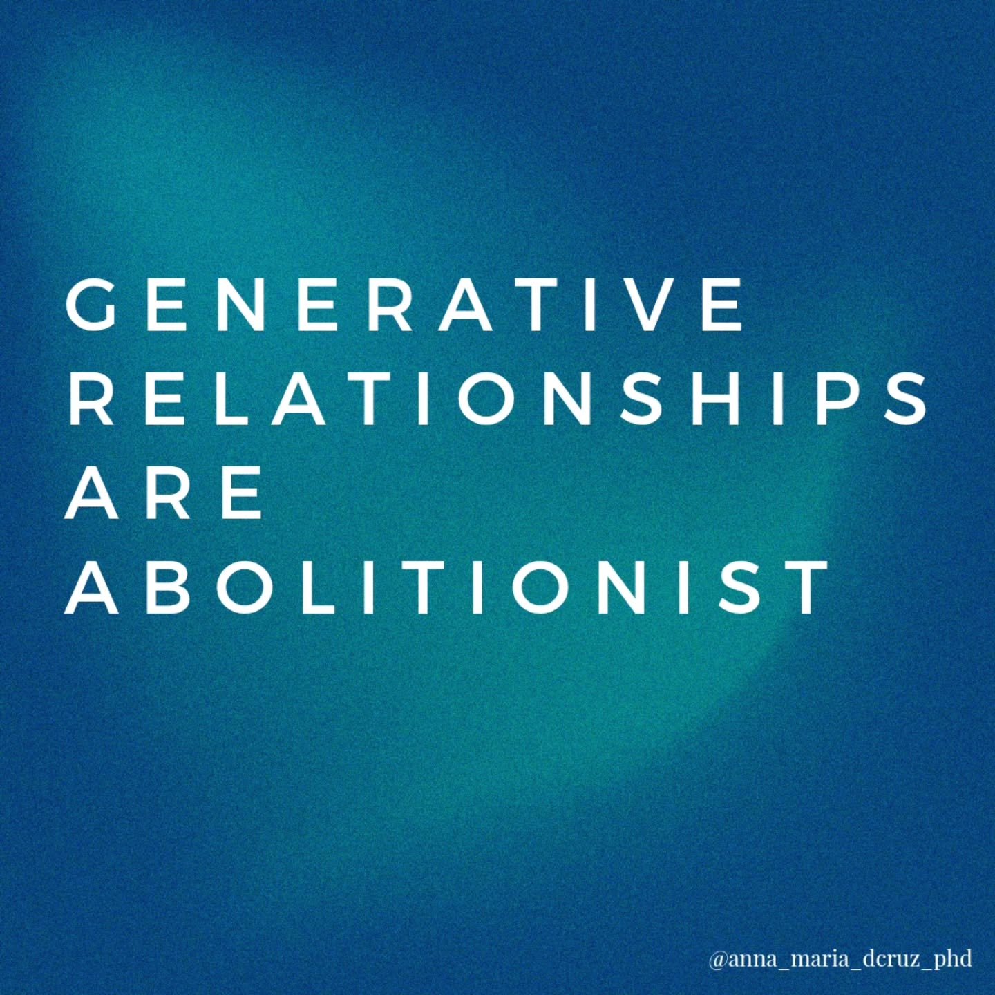 More on what it takes to be in Generative Relationship. 

Rooting in transformative justice means abolition. Living in a carceral society, we can't ignore how these frameworks creep into the way we relate to ourselves and each other. 

How might we d