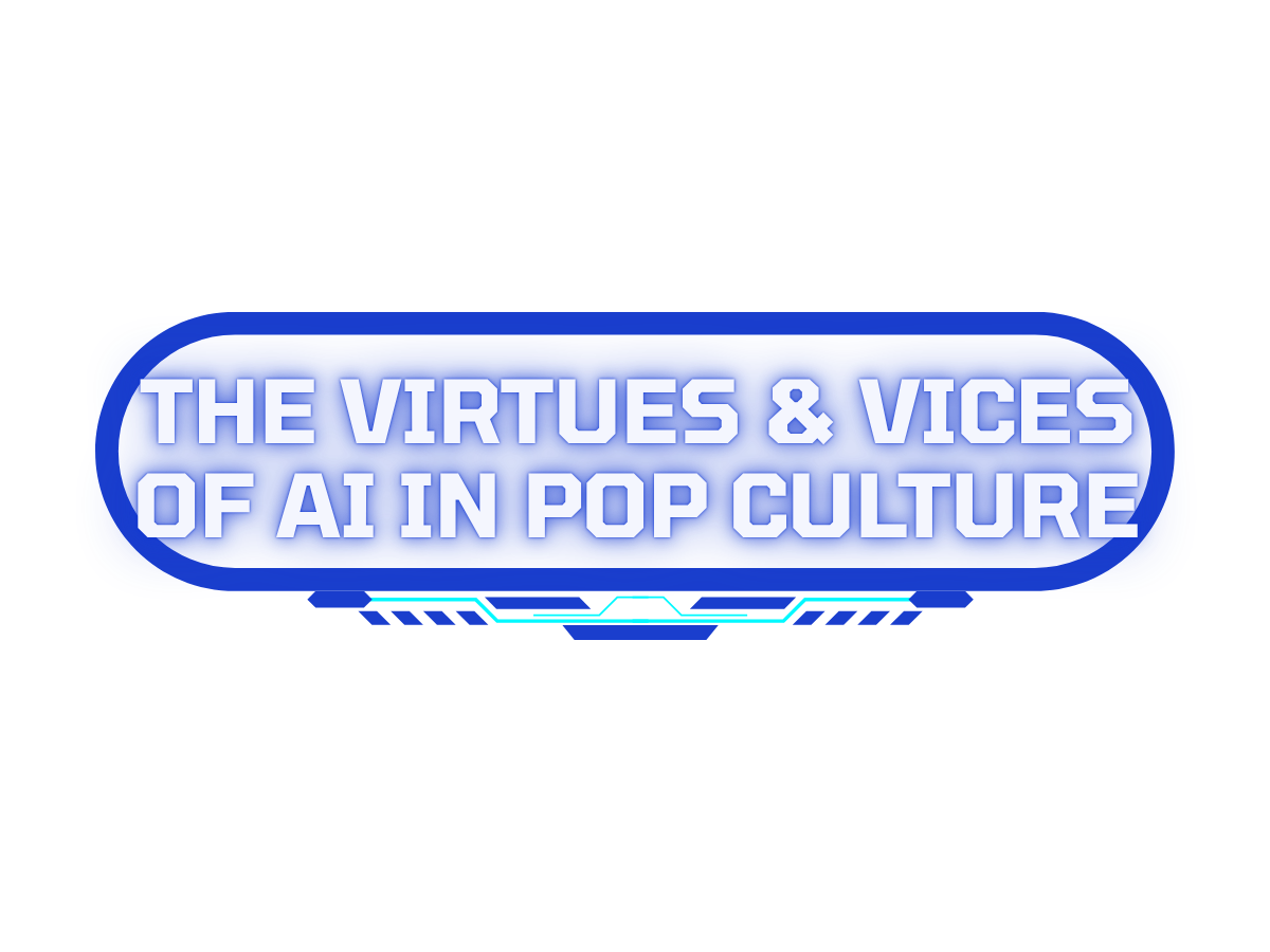 Adult Forum: The Virtues &amp; Vices of AI in Pop Culture