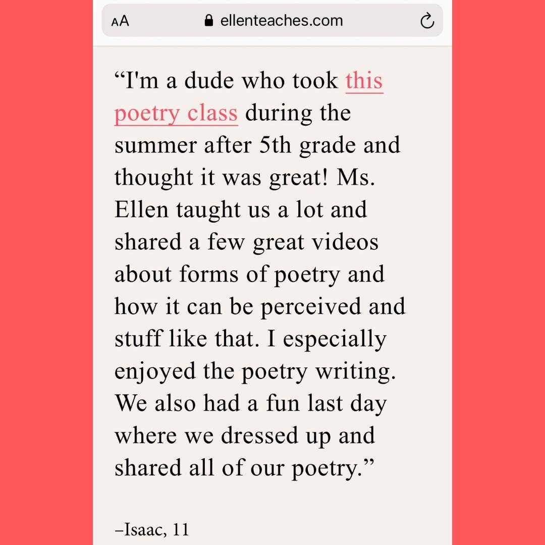 Without a doubt my favorite testimonial. 😍

There is still time to sign up for the poetry class Isaac so beautifully endorses. The next section begins January 7th. Link in bio!

Image description: A screenshot from the testimonials page on ellenteac