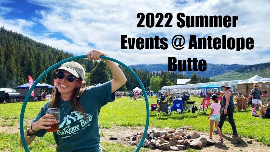 SUMMER EVENTS CALENDAR:

-  June 25: Bighorn Mountains Brewfest

-  July 8-10: Mountain Archery Fest

-  July 22-24: Antelope Butte Summer Festival

-  August 5-7: Mad Mountain Music Festival

We're working on some additional events for this summer a