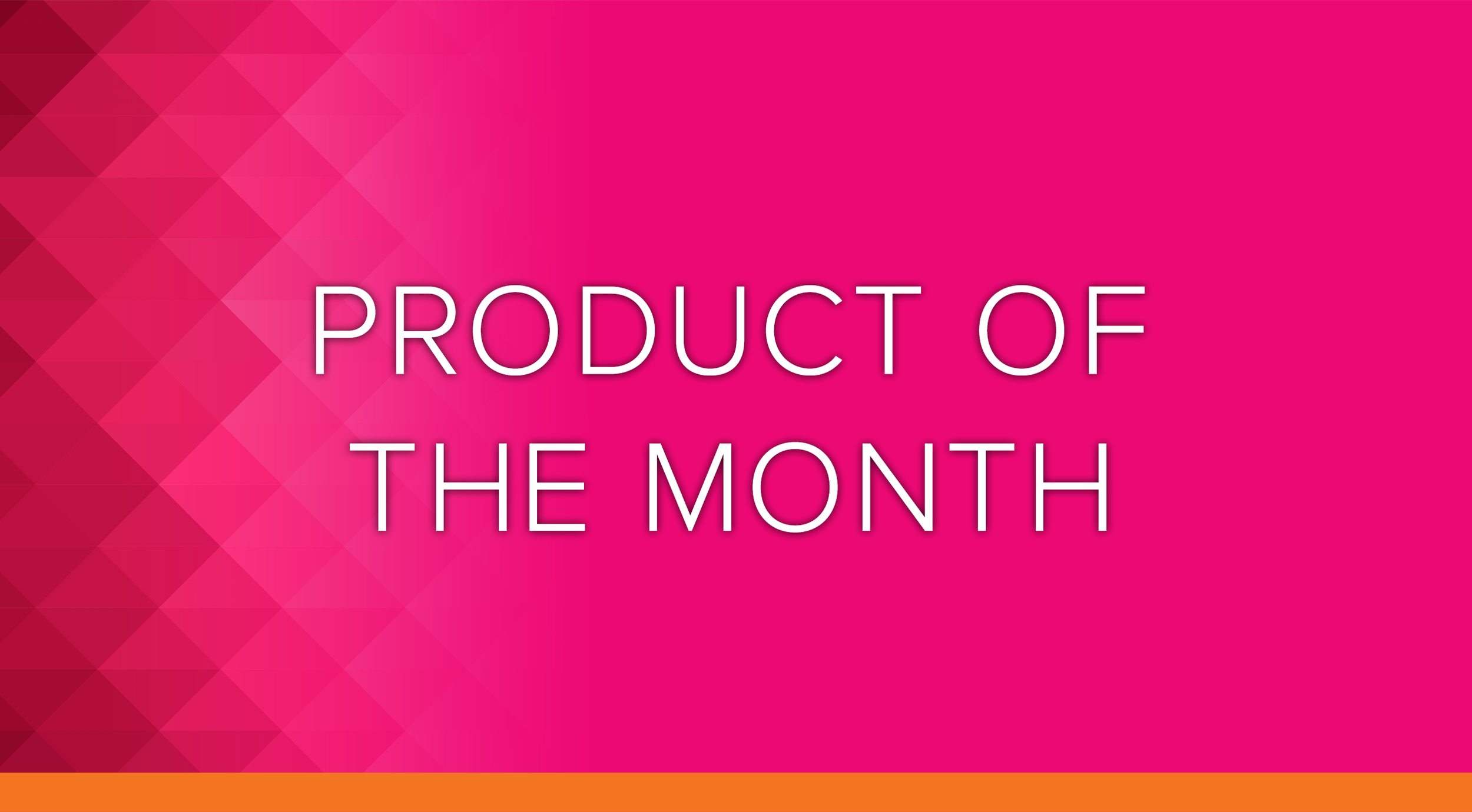 Product of the Month