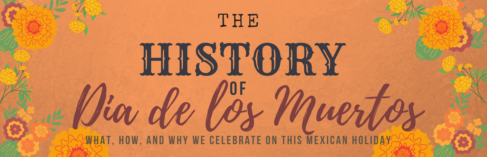 Click here to learn more about Dia de los Muertos!