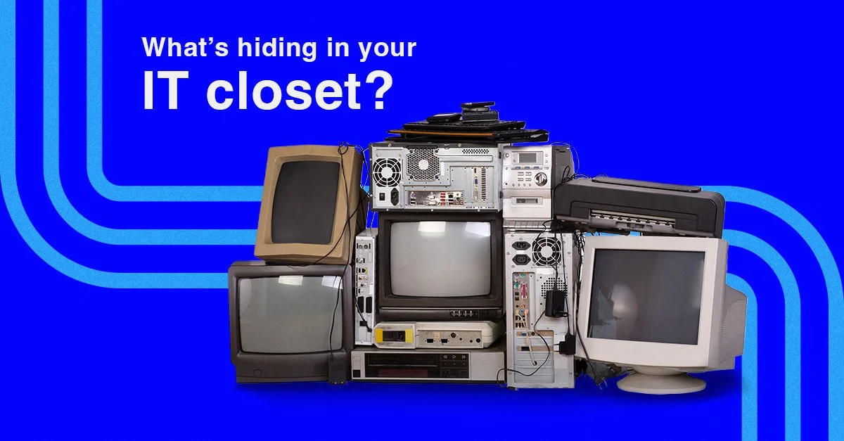 What’s Hiding in your IT Closet?