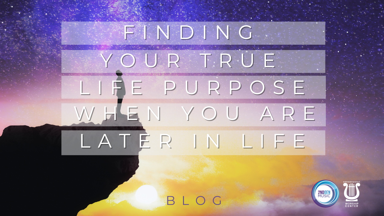 How to find your true life purpose later in life — 2GM Music Training ...