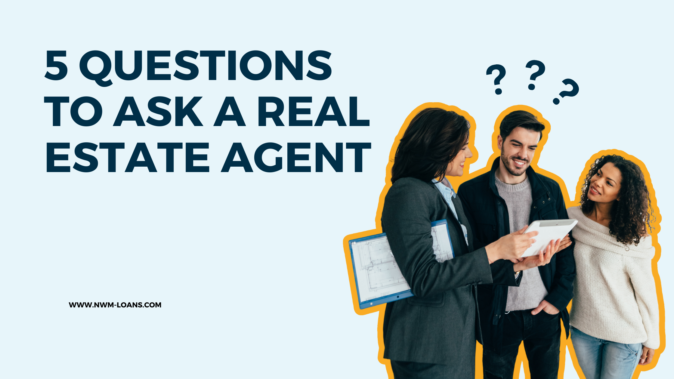 5 Questions to ask a Real Estate Agent — New World Mortgage