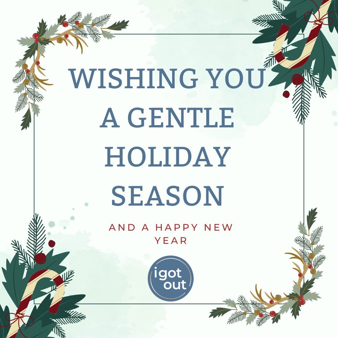 Sending all of you warm wishes for the holiday season, whatever that looks like for you. The holiday season is good time to slow down, reflect and rest, so we here at IGotOut will be doing just that. While on holiday break, we will be taking time awa