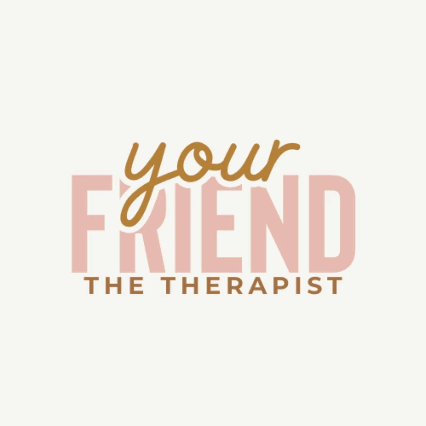 Your Friend The Therapist