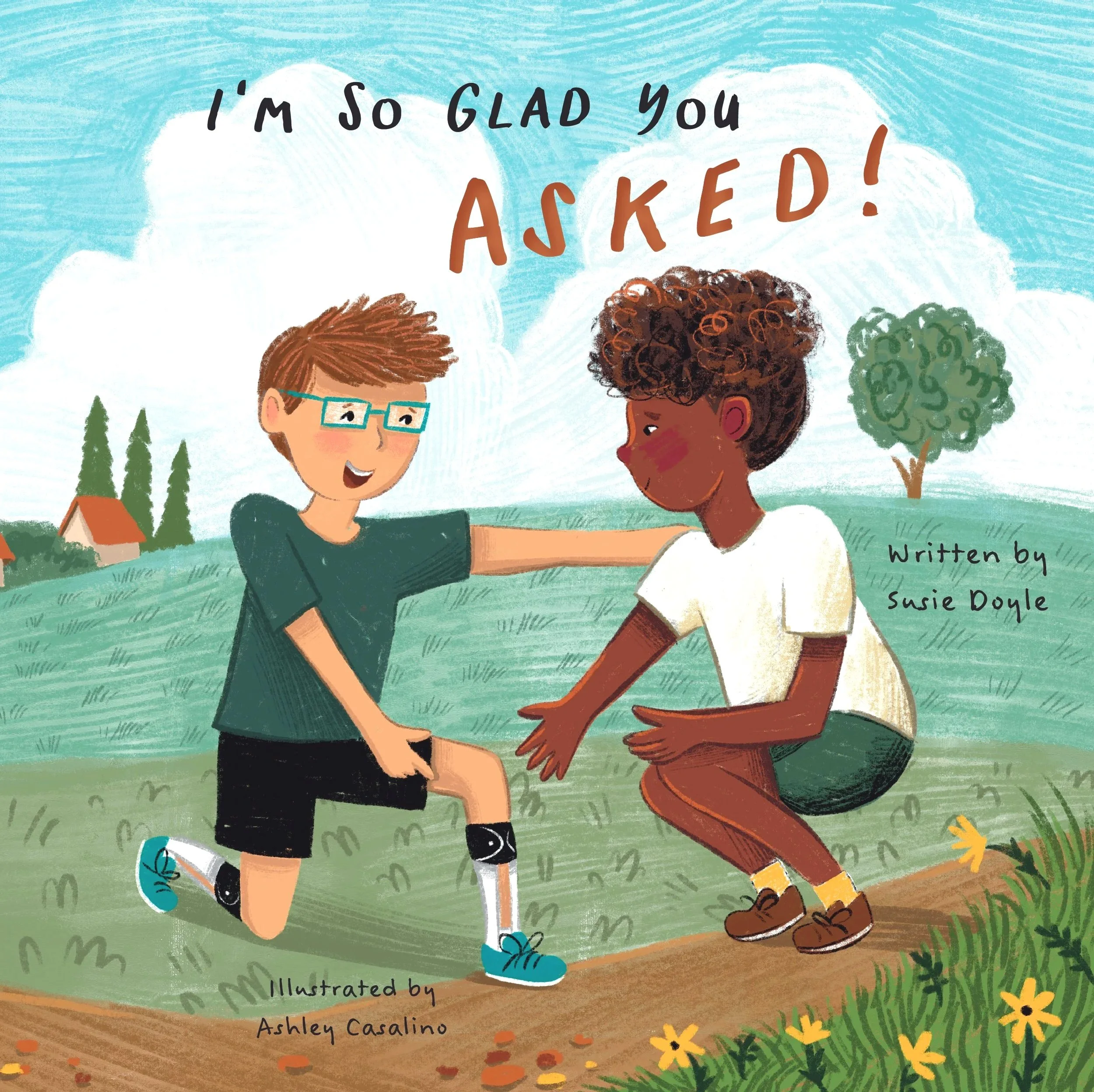 I'm So Glad You Asked!