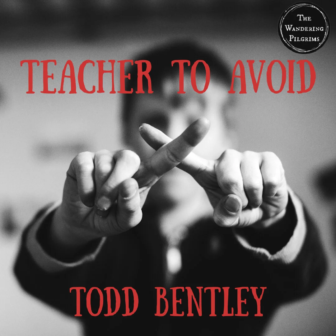 Teacher to Avoid - Todd Bentley