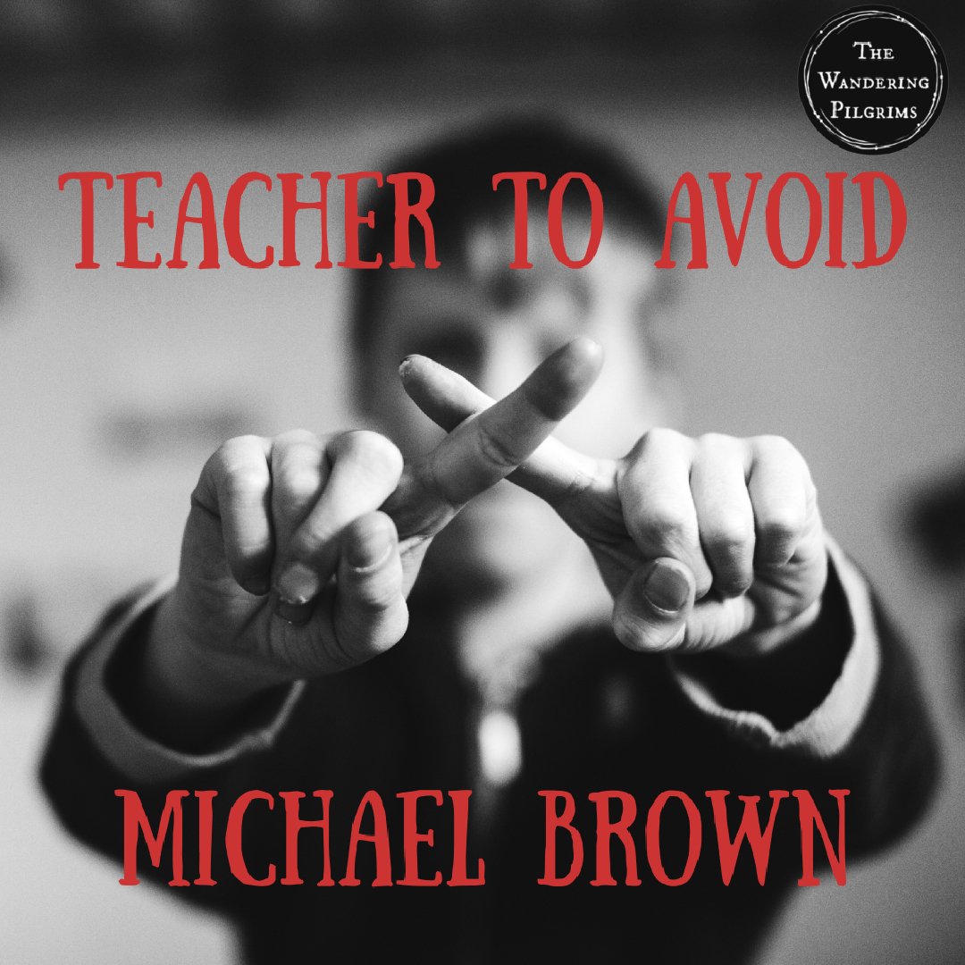 Teacher to Avoid - Michael Brown