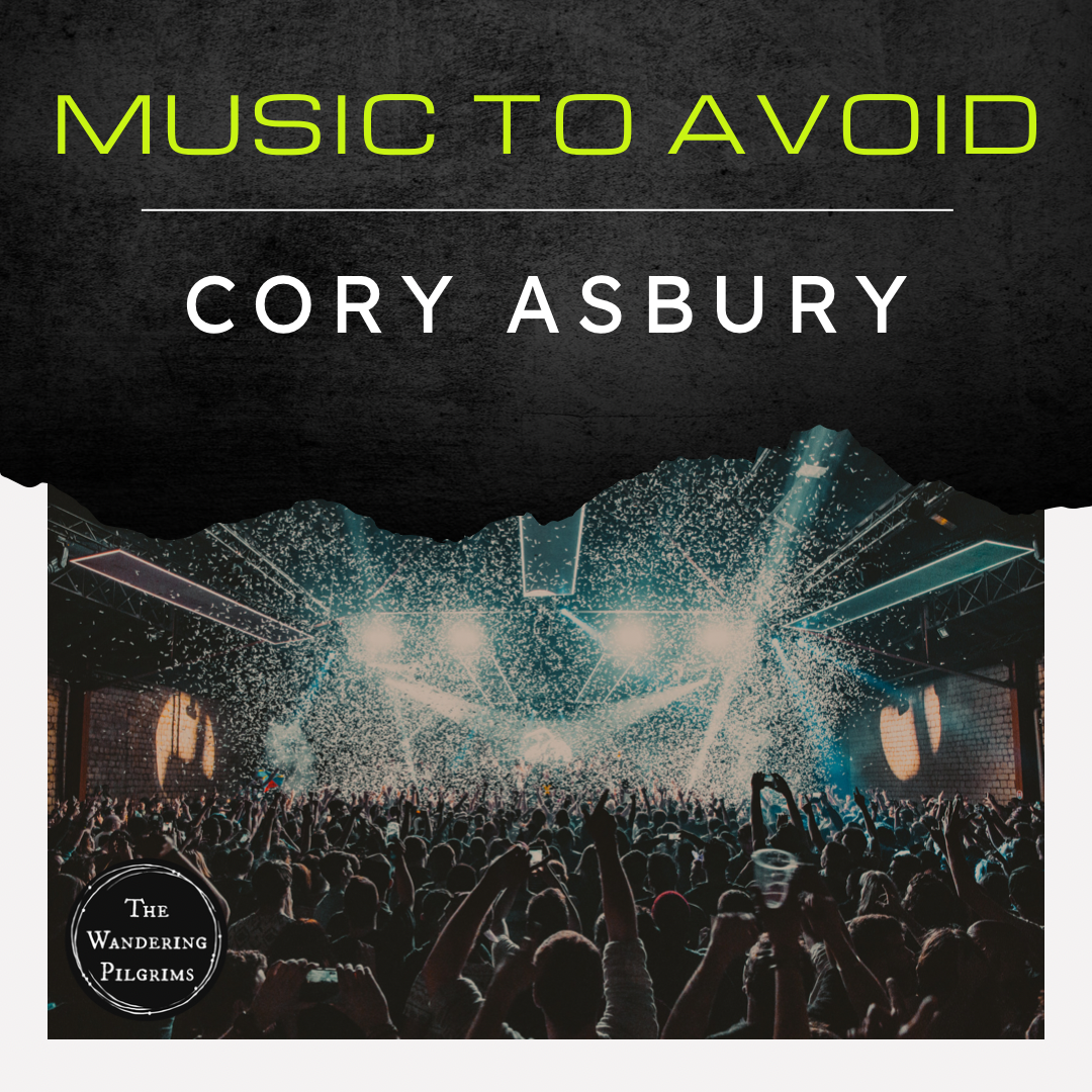 Music to Avoid - Cory Asbury