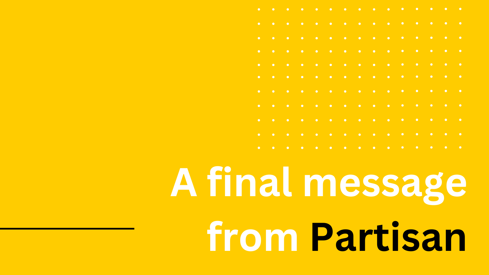 The seeds we planted will outlive us: Partisan’s closing blog