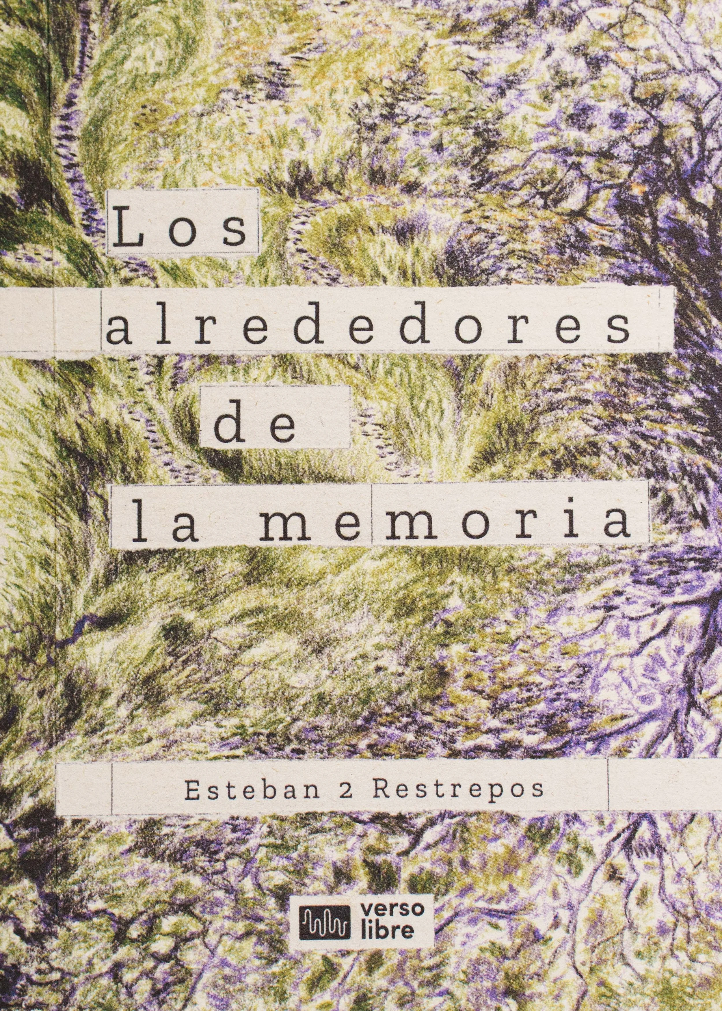 LOS ALREDEDORES DE LA MEMORIA - ESTEBAN RESTREPO