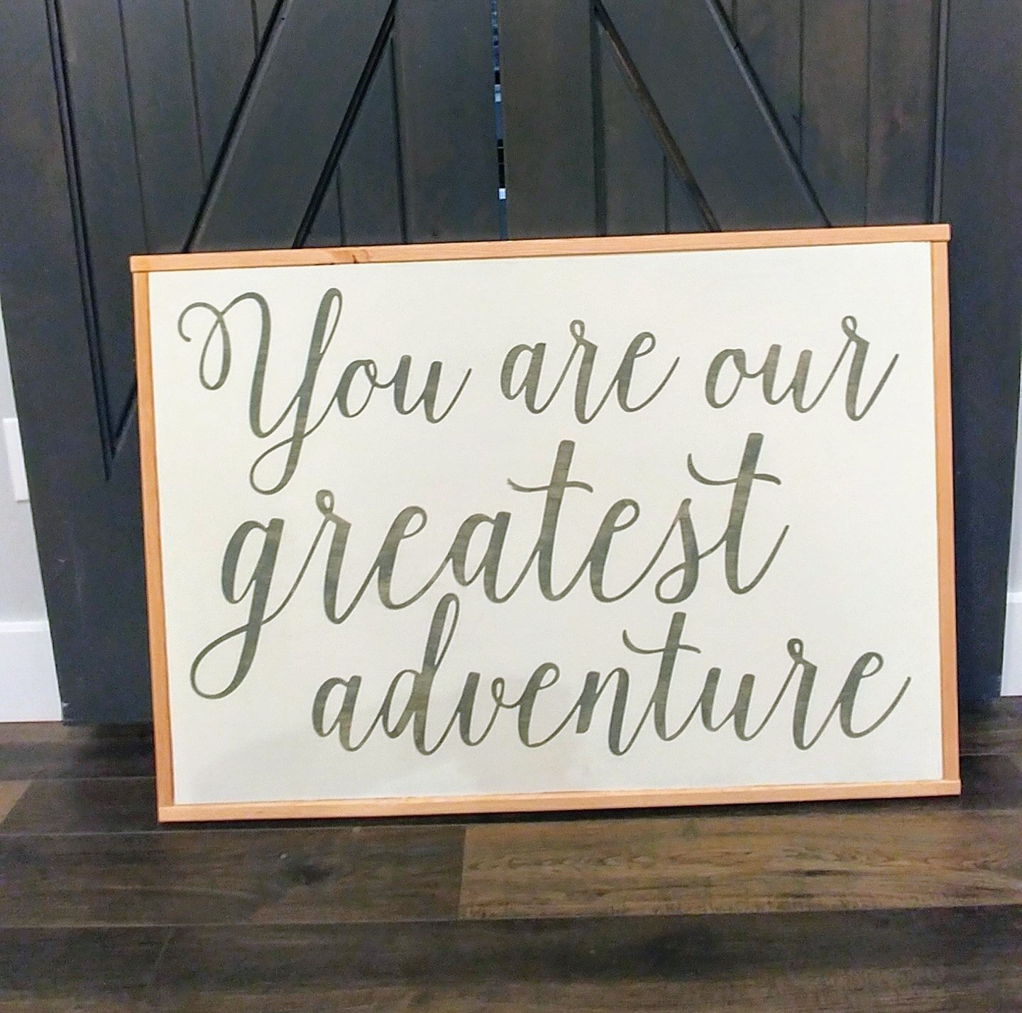 You are our greatest adventure