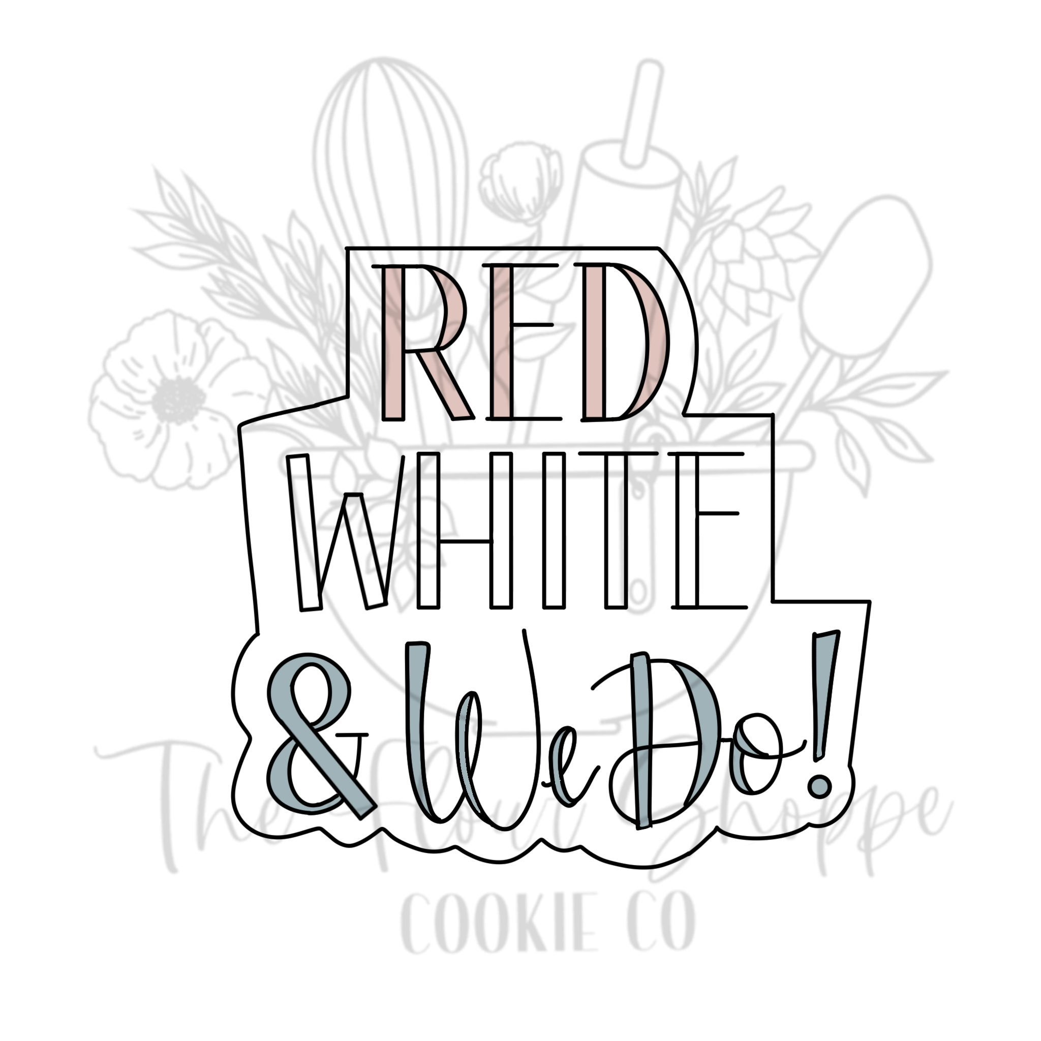 Red, White, and We Do Hand Lettered Cookie Cutter STL