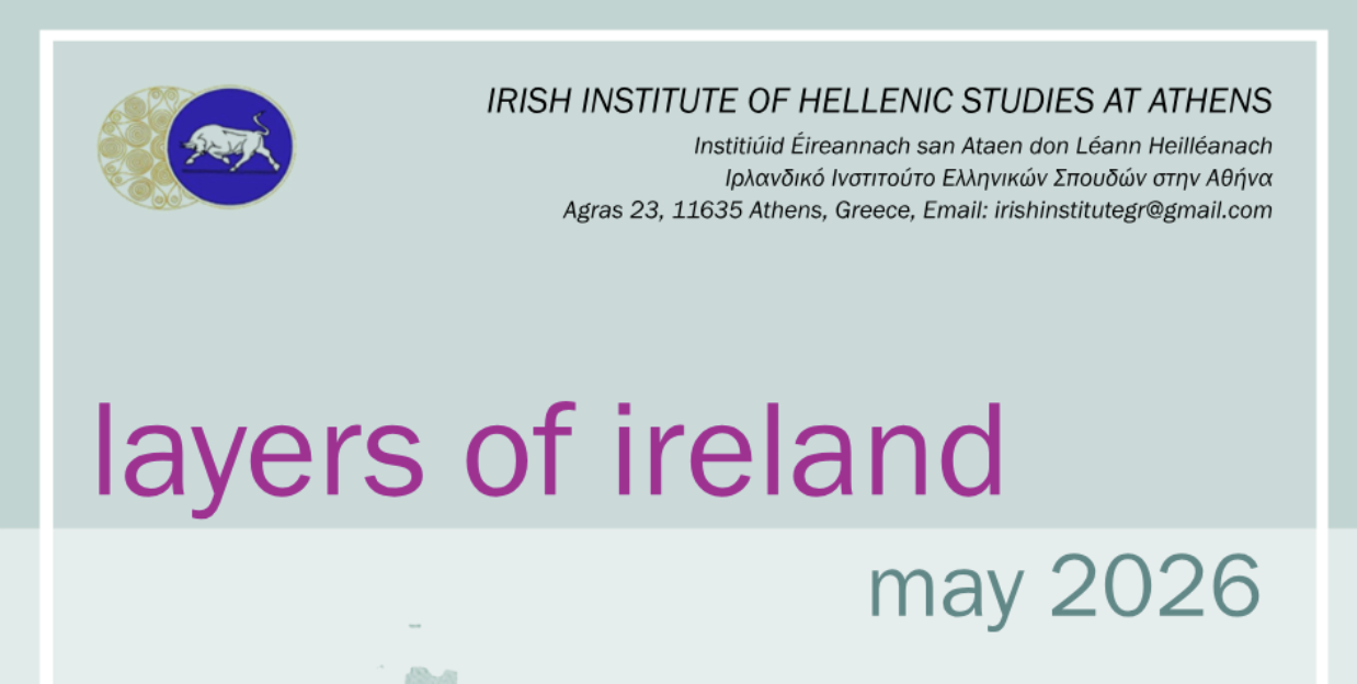  “Sharing Ancient Irish Heritage with the Irish Diaspora in Greece”: A series of  public lectures on Irish archaeology during May 2026.