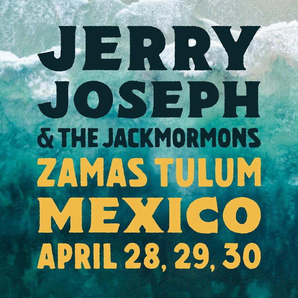 Jerry Joseph &amp; Jackmormons in Tulum, Mexico, April 28, 29 and 30