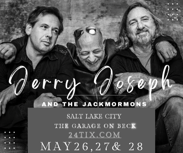 Jerry Joseph &amp; Jackmormons - May 26, 27, 28 @ Garage - SLC