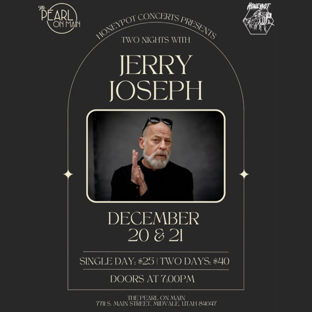 Jerry Joseph - Utah Album Release Shows! “Baby You’re the Man Who Would Be King”