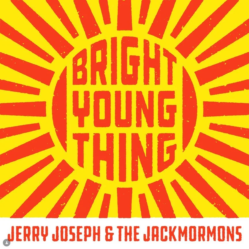 New Single “Bright Young Thing”” by Jerry Joseph &amp; The Jackmormons released today!
