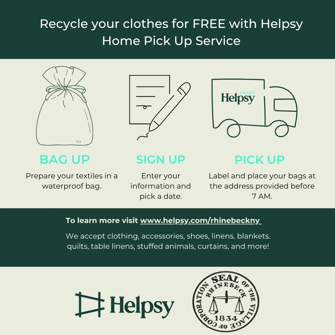 Rhinebeck has partnered with Helpsy, a certified B Corp, to provide at home clothing recycling to residents. It saves money, time, and the planet&rsquo;s resources. Recycling your
clothes with Helpsy&rsquo;s Home Pickup service is free and couldn&rsq