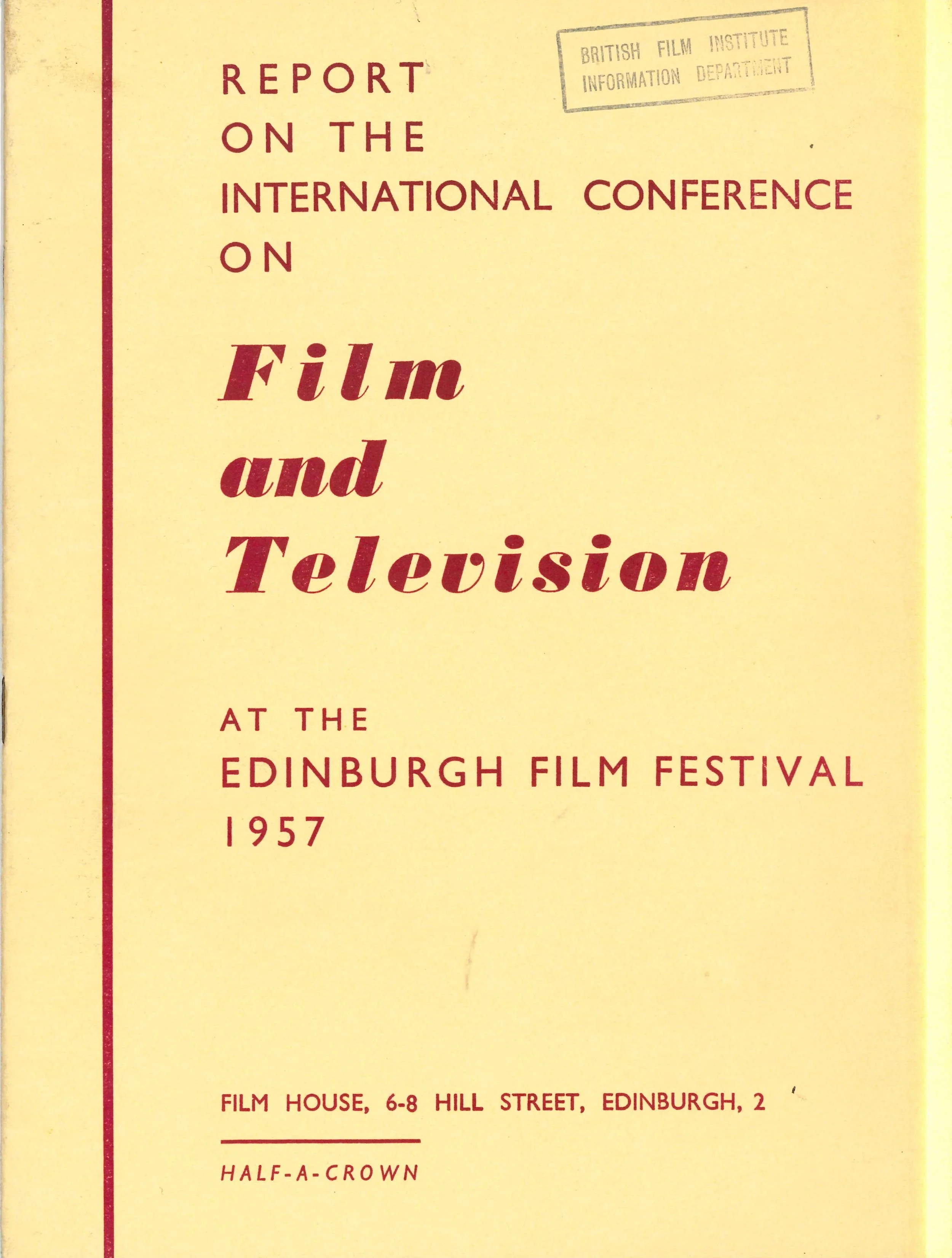 A yellow-colored publication cover with red and black text about a report on the international conference on film and television held at the Edinburgh Film Festival in 1957. There is a stamp indicating the British Film Institute Information Departmen