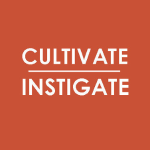 Cultivate | Instigate