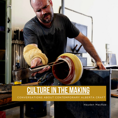 Episode 8 of Culture in the Making, an Alberta Craft Council Podcast 