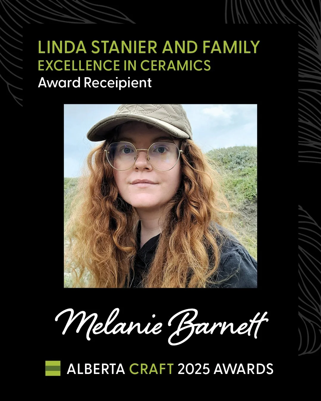 Alberta Craft Awards 2025 Linda Stanier &amp; Family Memorial Award Winner: Melanie Barnett. Celebrating the life of Linda Stanier, this award honors an Alberta craftsperson for excellence in ceramics.

"Melanie is a full-time, studio-based cera