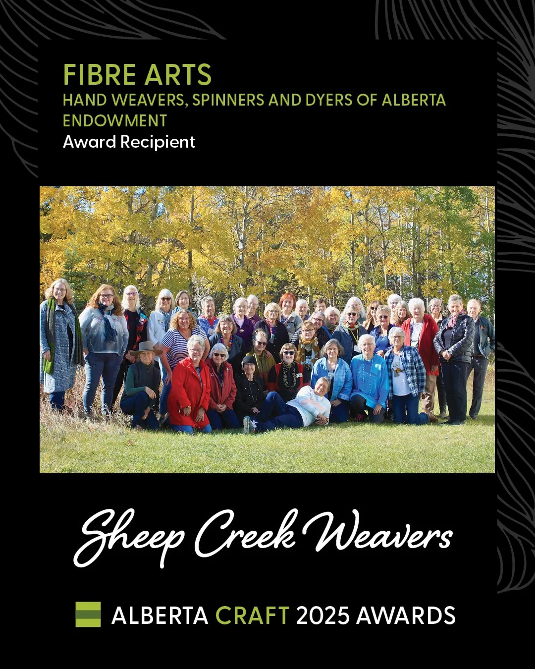 Alberta Craft Awards 2025 Fibre Arts Award Winner:  Sheep Creek Weavers Fibre Arts Guild (SCW). In celebration of the legacy of the Hand Weavers, Spinners and Dyers of Alberta, and honoring fibre artists sharing skills and creativity with the broader