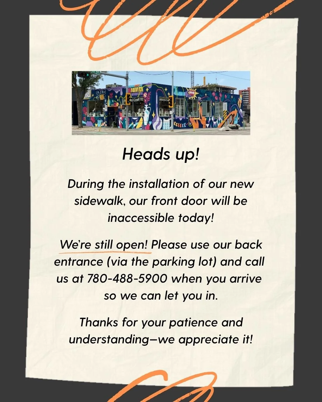 Visiting our Edmonton Gallery + Shop today? Please use our back entrance via the parking lot. Call our shop at 780-488-5900 and our shop staff will let you in.