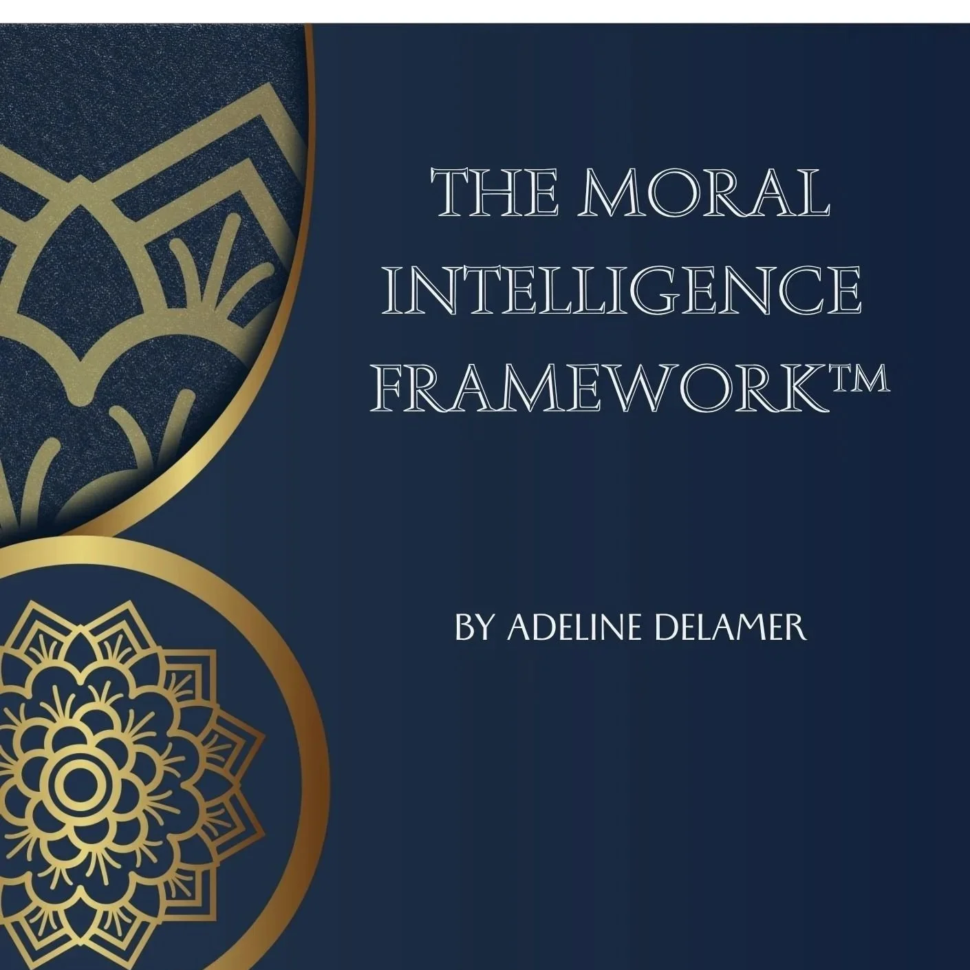 The Moral Intelligence Framework™: A Practical Guide for Leaders, Boards, and Teams