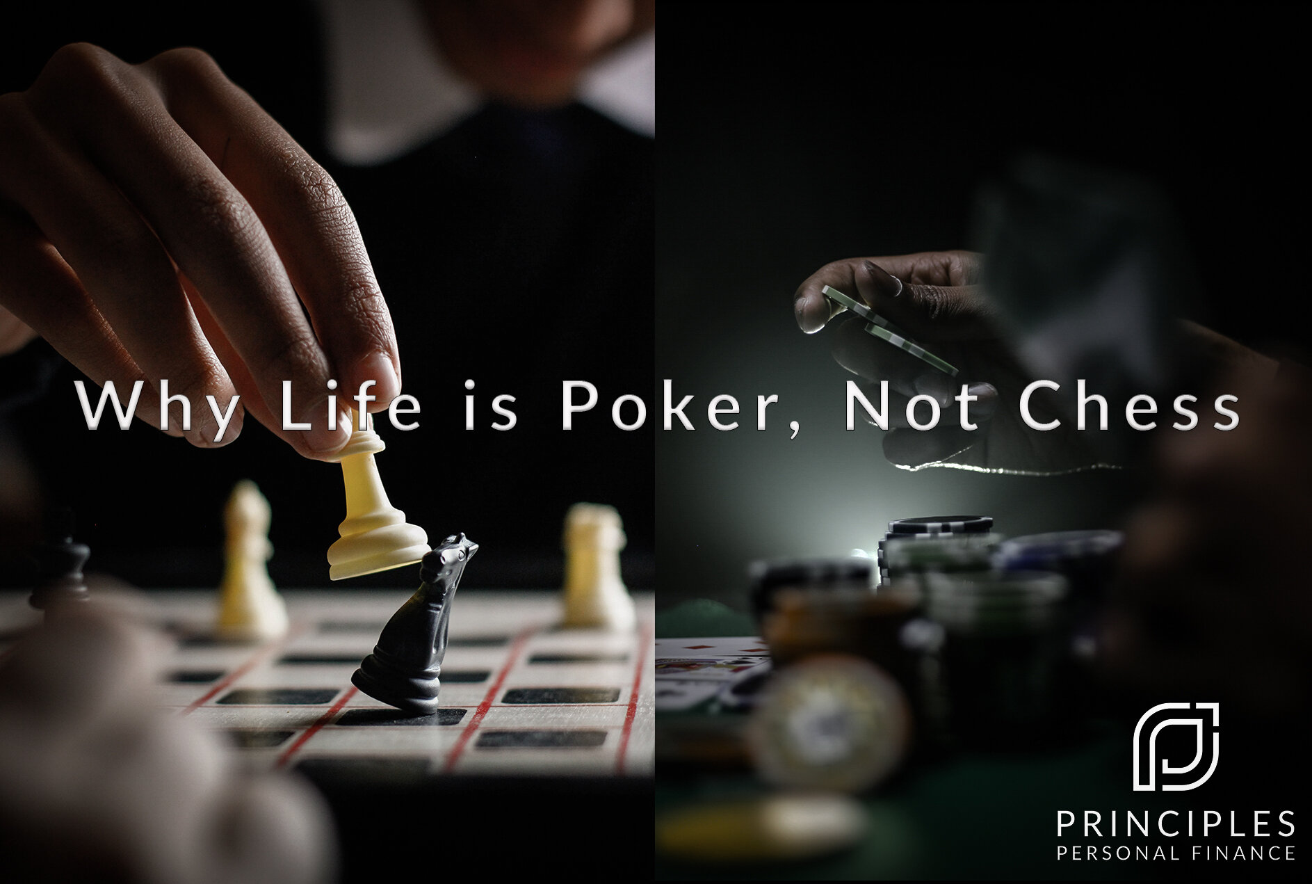 Why Life is Poker, Not Chess — Principles Personal Finance