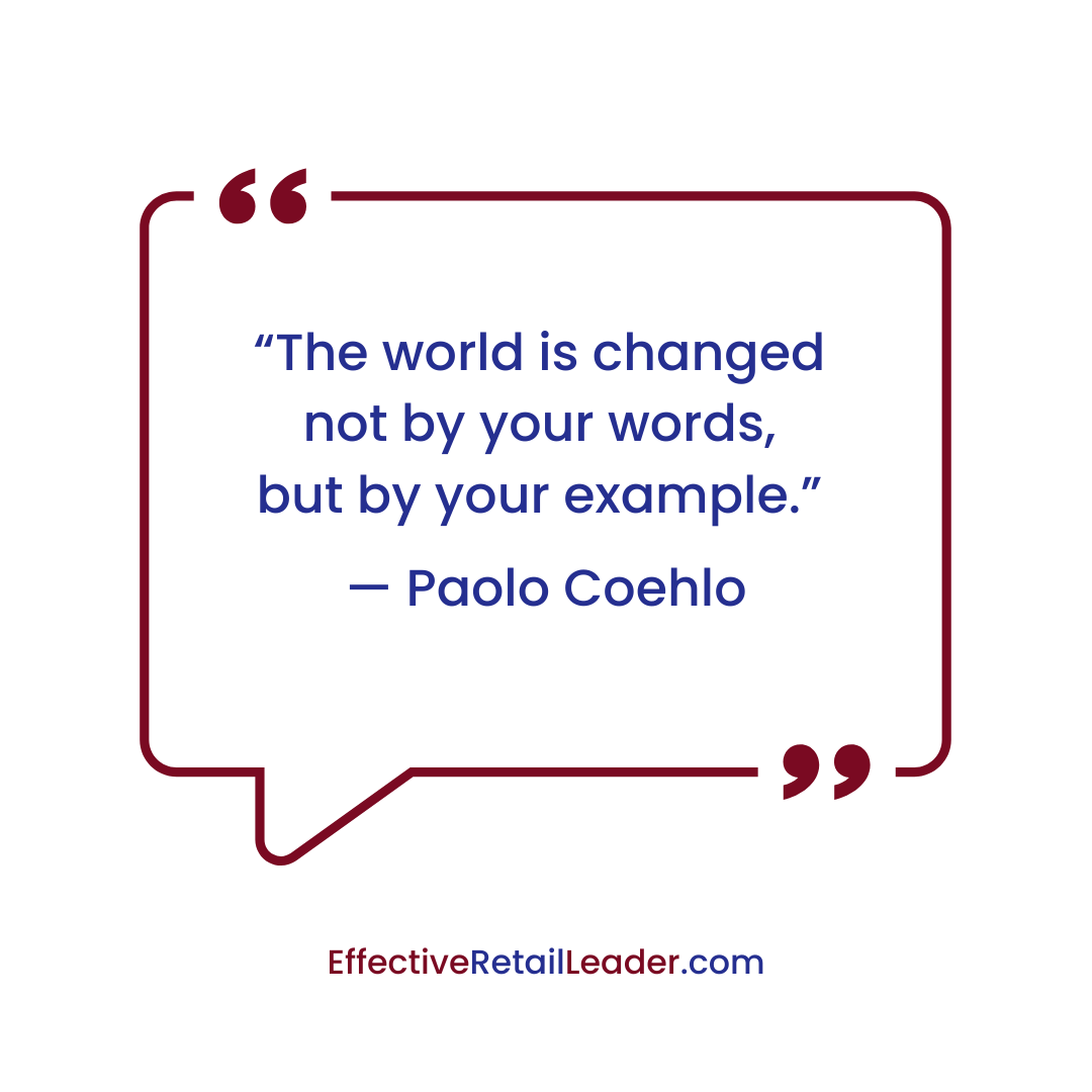 "The world is changed not by your words, but by your example." - Paolo Coehlo